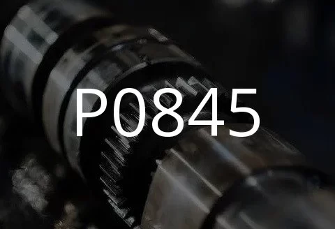 P0845 故障代码的描述。