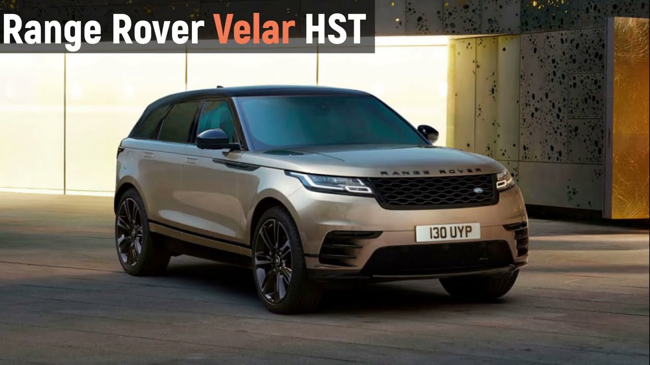 Land Rover Unveils New Range Rover Velar HST - High-End Luxury SUV